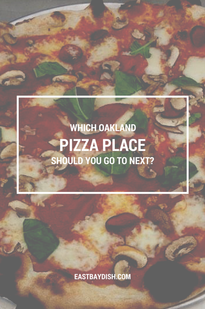 pizza, which oakland pizza place, east bay dish